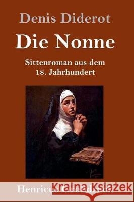 Die Nonne (Großdruck): Sittenroman aus dem 18. Jahrhundert Diderot, Denis 9783847835561 Henricus - książka