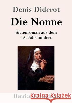 Die Nonne (Großdruck): Sittenroman aus dem 18. Jahrhundert Diderot, Denis 9783847835554 Henricus - książka
