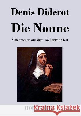 Die Nonne: Sittenroman aus dem 18. Jahrhundert Denis Diderot 9783843018975 Hofenberg - książka