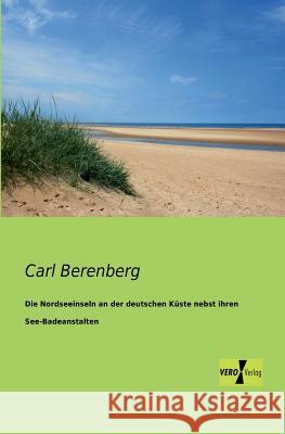 Die Nordseeinseln an der deutschen Küste nebst ihren See-Badeanstalten Carl Berenberg 9783956101250 Vero Verlag - książka