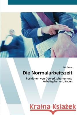 Die Normalarbeitszeit Griese, Ilka 9783639402599 AV Akademikerverlag - książka