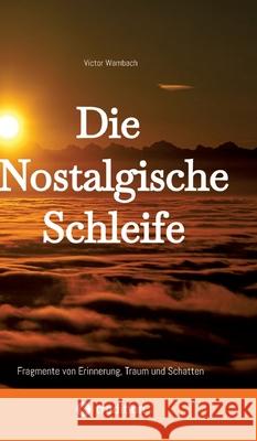 Die Nostalgische Schleife Wambach, Victor 9783384647603 tredition - książka