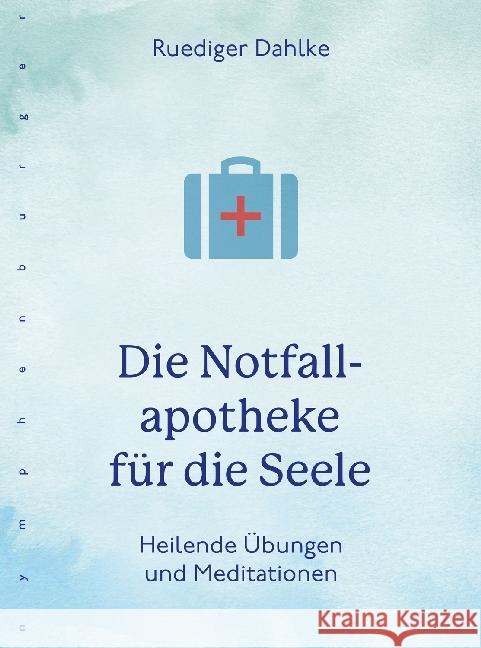 Die Notfallapotheke für die Seele : Heilende Übungen und Meditationen Dahlke, Ruediger 9783485029957 nymphenburger - książka