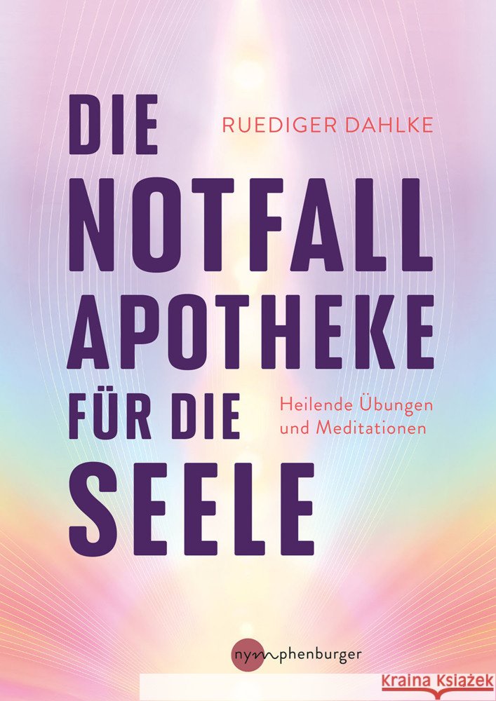 Die Notfallapotheke für die Seele Dahlke, Ruediger 9783968601342 Nymphenburger Franckh-Kosmos - książka