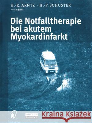 Die Notfalltherapie Bei Akutem Myokardinfarkt Arntz, H. -R 9783798512474 Not Avail - książka