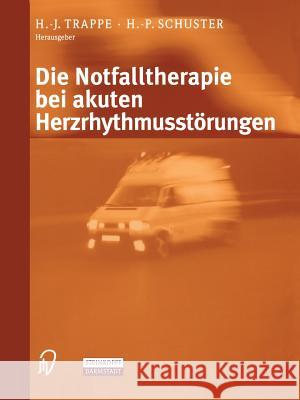 Die Notfalltherapie Bei Akuten Herzrhythmusstörungen Trappe, H. -J 9783798512948 Steinkopff-Verlag Darmstadt - książka