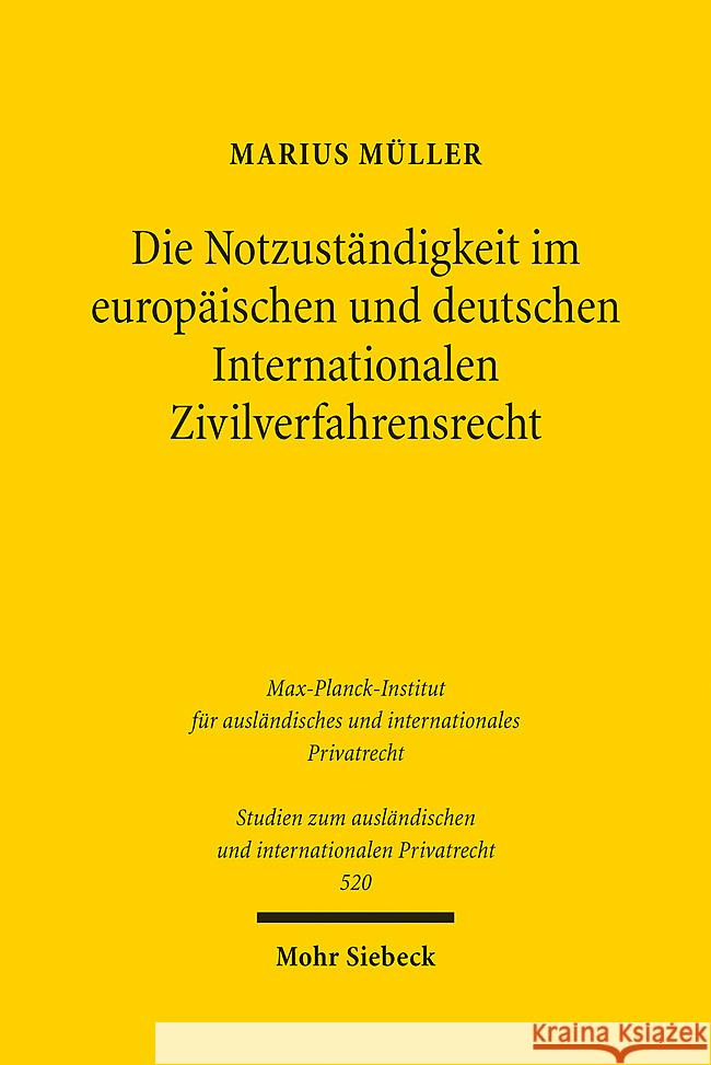 Die Notzustandigkeit Im Europaischen Und Deutschen Internationalen Zivilverfahrensrecht Marius Muller 9783161626425 Mohr Siebeck - książka