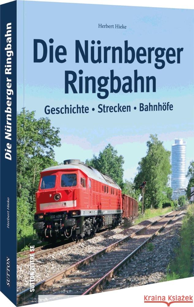 Die Nürnberger Ringbahn Hieke, Herbert 9783963034619 Sutton - książka