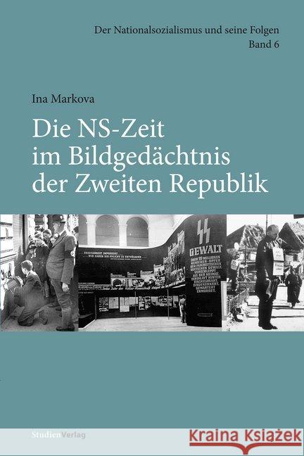 Die NS-Zeit im Bildgedächtnis der Zweiten Republik Markova, Ina 9783706556675 StudienVerlag - książka