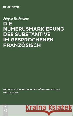 Die Numerusmarkierung des Substantivs im gesprochenen Französisch Jürgen Eschmann 9783484520639 de Gruyter - książka