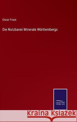 Die Nutzbaren Minerale Württembergs Oscar Fraas 9783375114398 Salzwasser-Verlag - książka