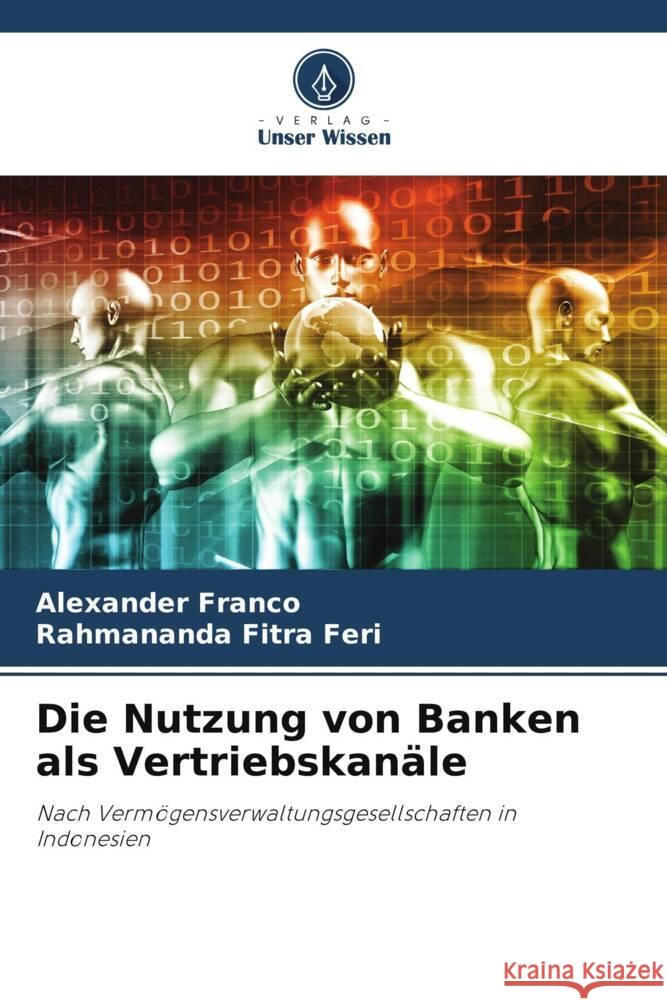 Die Nutzung von Banken als Vertriebskanäle Franco, Alexander, Fitra Feri, Rahmananda 9786204885728 Verlag Unser Wissen - książka