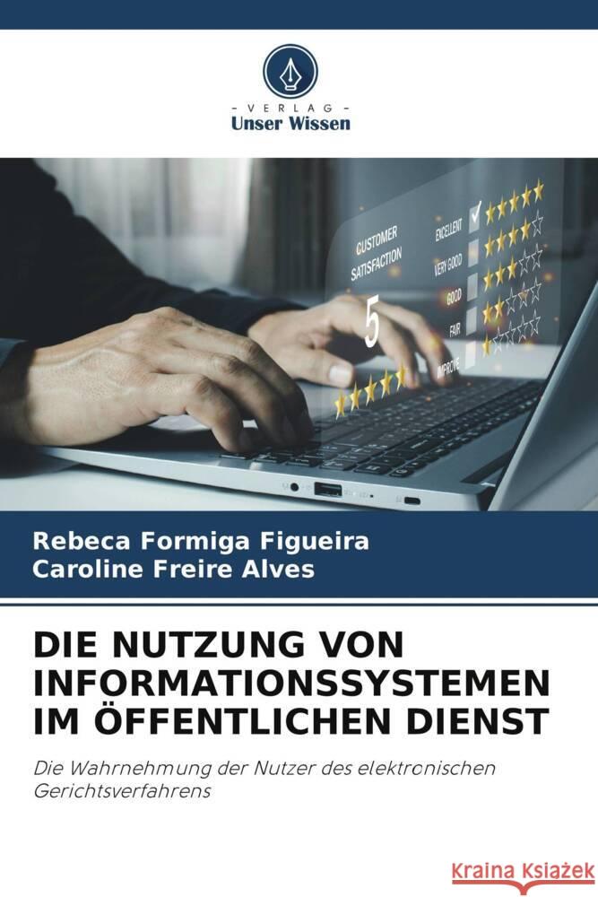 DIE NUTZUNG VON INFORMATIONSSYSTEMEN IM ÖFFENTLICHEN DIENST Figueira, Rebeca Formiga, Alves, Caroline Freire 9786205136157 Verlag Unser Wissen - książka