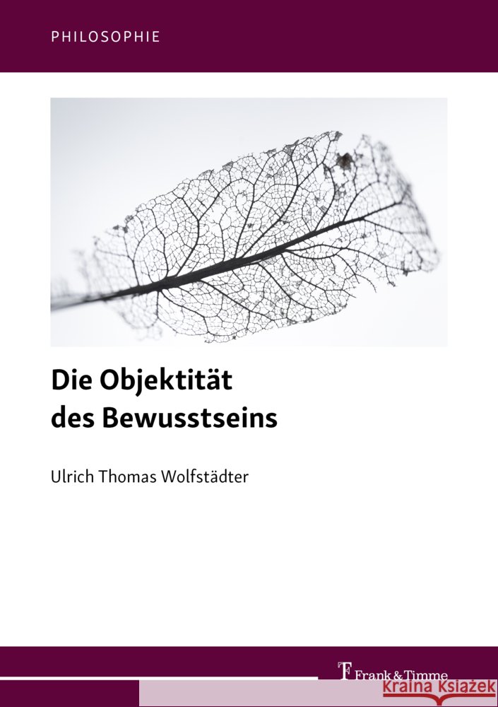 Die Objektität des Bewusstseins Wolfstädter, Ulrich Thomas 9783732907205 Frank & Timme - książka