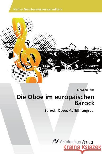 Die Oboe im europäischen Barock : Barock, Oboe, Aufführungsstil Tang, JunGong 9783330503434 AV Akademikerverlag - książka