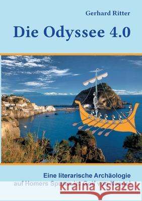 Die Odyssee 4.0: Eine literarische Archäologie auf Homers Spuren im Golf von Neapel Ritter, Gerhard 9783752647686 Books on Demand - książka