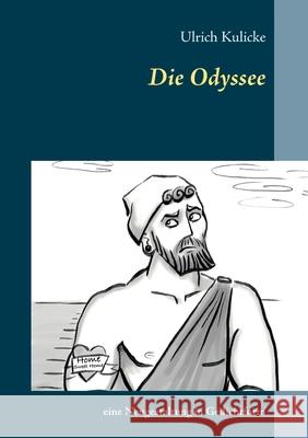 Die Odyssee: eine Neugestaltung in Gedichtform Ulrich Kulicke 9783749431533 Books on Demand - książka