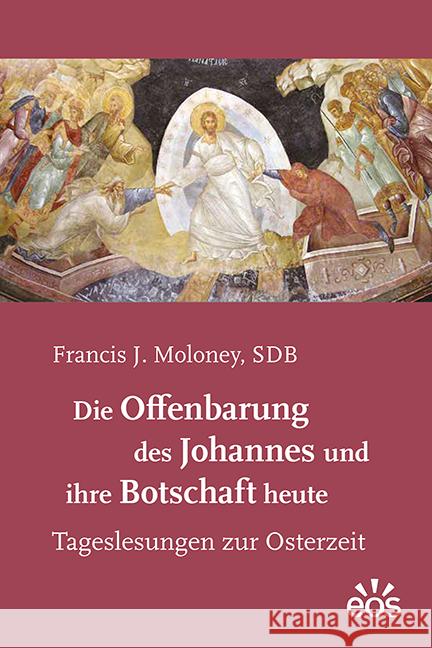 Die Offenbarung des Johannes und ihre Botschaft heute Moloney, Francis J. 9783830681571 EOS Verlag - książka