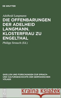 Die Offenbarungen der Adelheid Langmann. Klosterfrau zu Engelthal Adelheid Langmann, Philipp Strauch 9783110990621 De Gruyter - książka