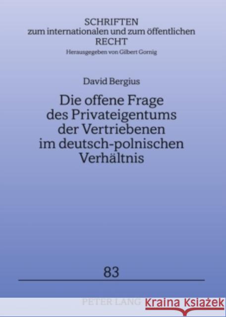Die Offene Frage Des Privateigentums Der Vertriebenen Im Deutsch-Polnischen Verhaeltnis Gornig, Gilbert 9783631595060 Lang, Peter, Gmbh, Internationaler Verlag Der - książka