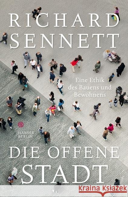 Die offene Stadt : Eine Ethik des Bauens und Bewohnens Sennett, Richard 9783446258594 Hanser Berlin - książka