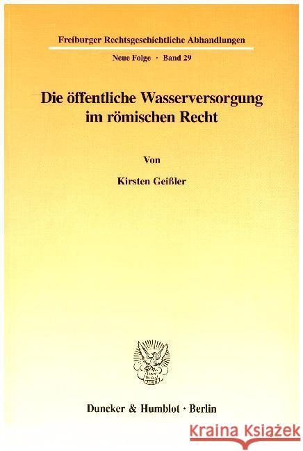 Die Offentliche Wasserversorgung Im Romischen Recht Geissler, Kirsten 9783428091621 Duncker & Humblot - książka