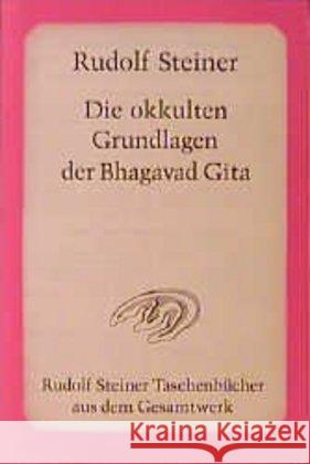 Die okkulten Grundlagen der Bhagavad Gita : 9 Vorträge, Helsingfors 1913 Steiner, Rudolf   9783727470905 Rudolf Steiner Verlag - książka