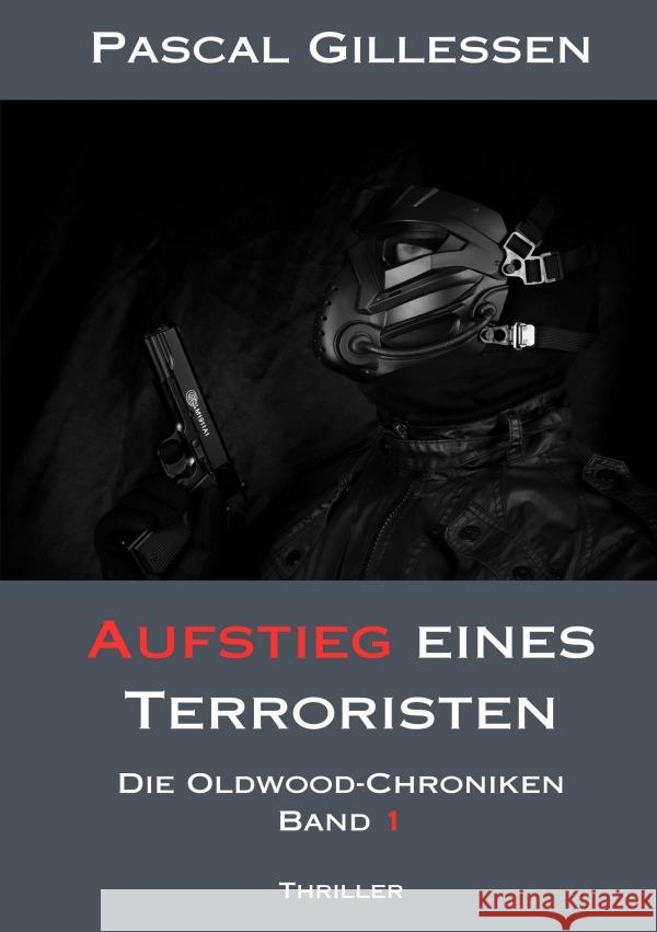 Die Oldwood-Chroniken 1: Aufstieg eines Terroristen Gillessen, Pascal 9783758490552 epubli - książka