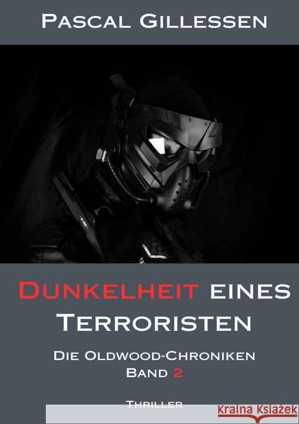 Die Oldwood-Chroniken 2: Dunkelheit eines Terroristen Gillessen, Pascal 9783758490569 epubli - książka