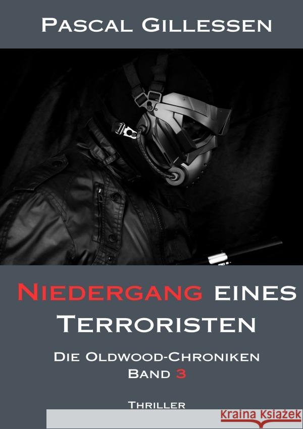 Die Oldwood-Chroniken 3: Niedergang eines Terroristen Gillessen, Pascal 9783758490576 epubli - książka