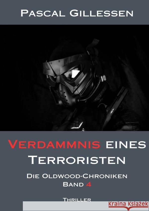 Die Oldwood-Chroniken 4: Verdammnis eines Terroristen Gillessen, Pascal 9783758490606 epubli - książka