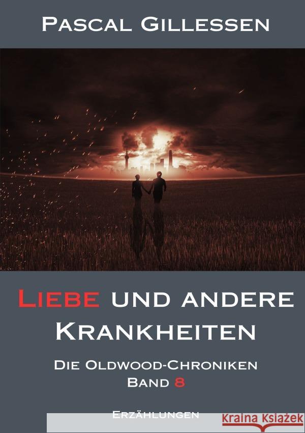 Die Oldwood-Chroniken 8: Liebe und andere Krankheiten Gillessen, Pascal 9783758490644 epubli - książka