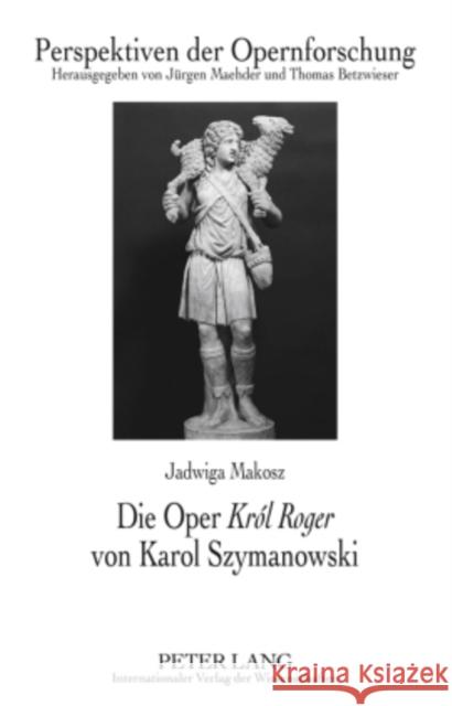 Die Oper «Król Roger» Von Karol Szymanowski Maehder, Jürgen 9783631385425 Lang, Peter, Gmbh, Internationaler Verlag Der - książka