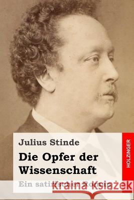 Die Opfer der Wissenschaft: Ein satirischer Roman Stinde, Julius 9781544091877 Createspace Independent Publishing Platform - książka