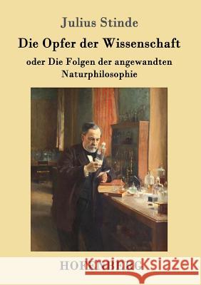 Die Opfer der Wissenschaft: oder Die Folgen der angewandten Naturphilosophie Julius Stinde 9783743703537 Hofenberg - książka