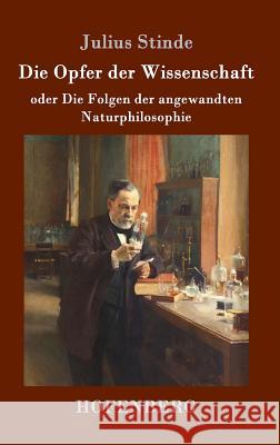 Die Opfer der Wissenschaft: oder Die Folgen der angewandten Naturphilosophie Julius Stinde 9783743706408 Hofenberg - książka