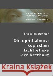 Die ophthalmoskopischen Lichtreflexe der Netzhaut Dimmer, Friedrich 9783836438988 VDM Verlag Dr. Müller - książka