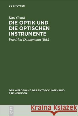 Die Optik Und Die Optischen Instrumente Karl Gentil, Friedrich Dannemann 9783486759365 Walter de Gruyter - książka