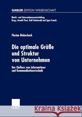 Die Optimale Größe Und Struktur Von Unternehmen: Der Einfluss Von Informations- Und Kommunikationstechnik Bieberbach, Florian 9783824474301 Deutscher Universitats Verlag - książka