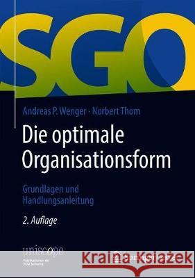 Die Optimale Organisationsform: Grundlagen Und Handlungsanleitung Andreas Wenger Norbert Thom 9783658327156 Springer Gabler - książka