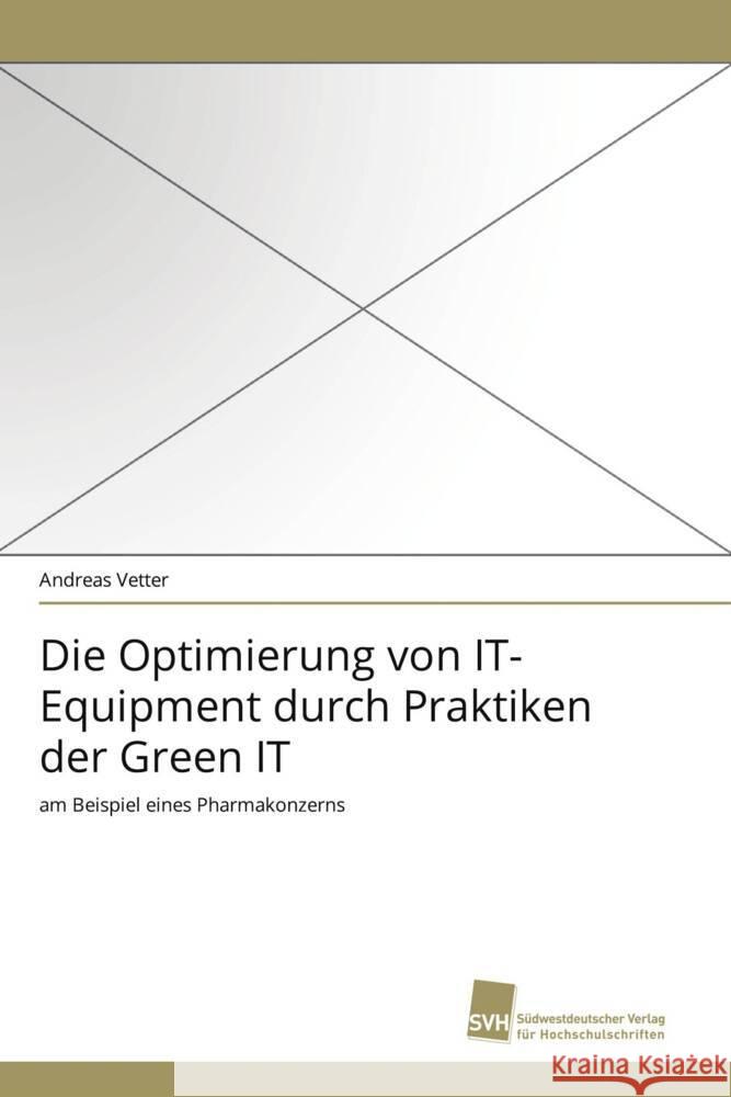 Die Optimierung von IT-Equipment durch Praktiken der Green IT : am Beispiel eines Pharmakonzerns Vetter, Andreas 9783838119953 Südwestdeutscher Verlag für Hochschulschrifte - książka