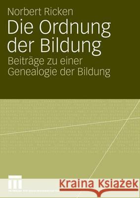 Die Ordnung Der Bildung: Beiträge Zu Einer Genealogie Der Bildung Ricken, Norbert 9783531152356 Vs Verlag Fur Sozialwissenschaften - książka