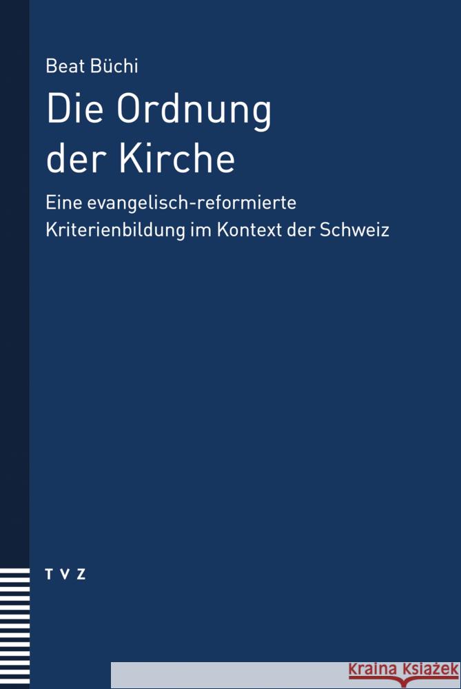 Die Ordnung Der Kirche: Eine Evangelisch-Reformierte Kriterienbildung Im Kontext Der Schweiz Beat Buchi 9783290186005 Theologischer Verlag - książka