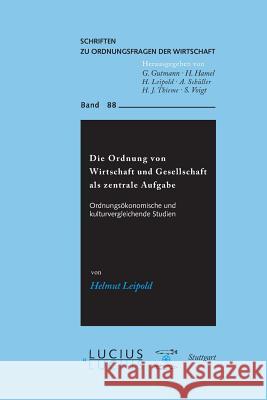 Die Ordnung von Wirtschaft und Gesellschaft als zentrale Aufgabe Helmut Leipold 9783828204362 Walter de Gruyter - książka