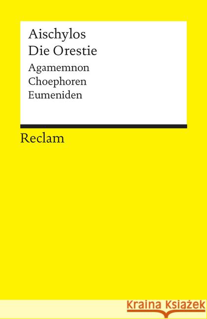 Die Orestie : Agamemnon. Choephoren. Eumeniden. Neuübersetzung Aischylos 9783150195352 Reclam, Ditzingen - książka