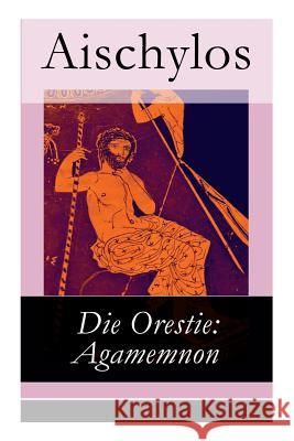 Die Orestie: Agamemnon Aischylos, J G Droysen 9788027315925 e-artnow - książka