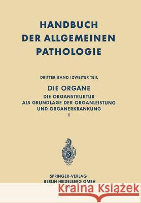 Die Organe: Die Organstruktur ALS Grundlage Der Organleistung Und Organerkrankung I Begemann, H. 9783642863240 Springer - książka