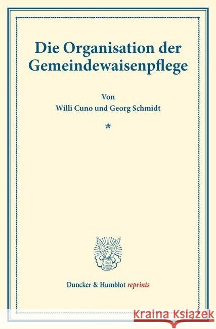 Die Organisation der Gemeindewaisenpflege. : (Schriften des deutschen Vereins für Armenpflege und Wohlthätigkeit 47). Cuno, Willi; Schmidt, Georg 9783428175901 Duncker & Humblot - książka