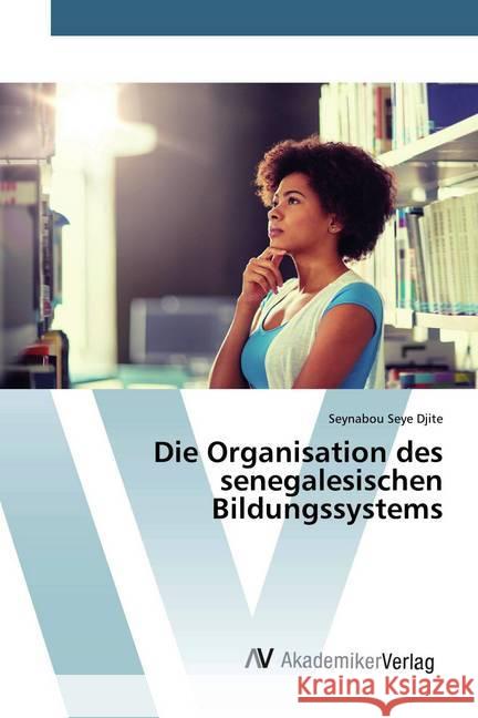 Die Organisation des senegalesischen Bildungssystems Djite, Seynabou Seye 9786200098795 AV Akademikerverlag - książka