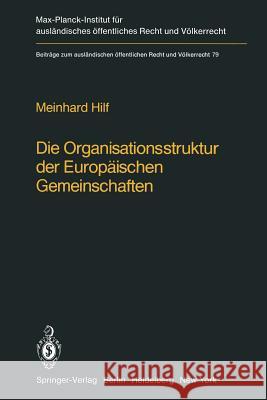 Die Organisationsstruktur Der Europäischen Gemeinschaften: Rechtliche Gestaltungsmöglichkeiten Und Grenzen Hilf, M. 9783642684845 Springer - książka